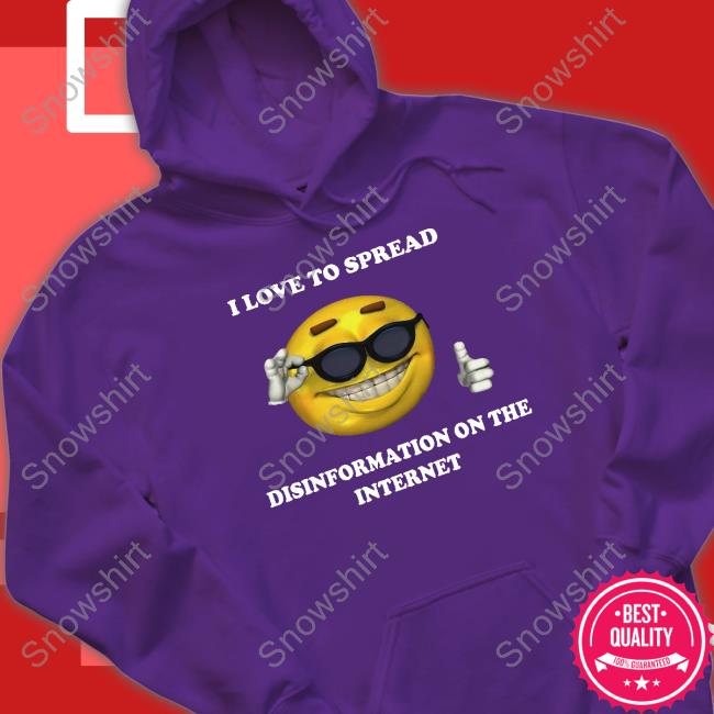 Official I Love To Spread Disinformation On The Internet T-Shirt I Love To Spread Disinformation On The Internet Shirt