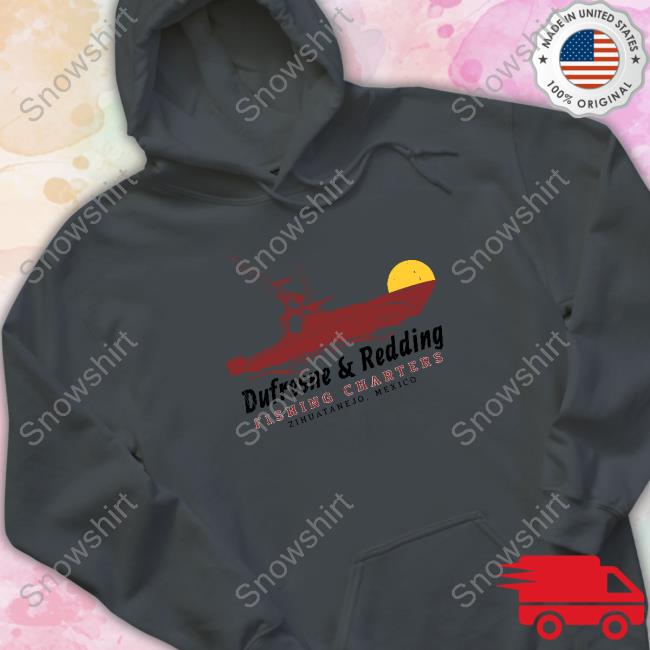 Dufresne & Redding Fishing Charters Shirt Super 70S Sports Super 70S Sports Merch Dufresne & Redding Fishing Charters Sweatshirts