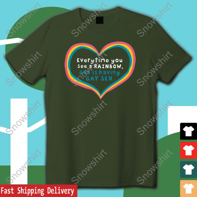 Everytime You See A Rainbow God Is Having Gay Sex Shirts Everytime You See A Rainbow God Is Having Gay Sex Hoodie