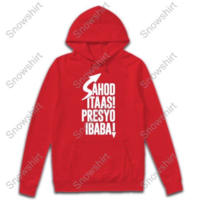 Official Sahod Itaas Presyo Ibaba Shirt Shirt 2022 Tambisan Sa Sining Sahod Itaas Presyo Ibaba Shirt Long Sleeve