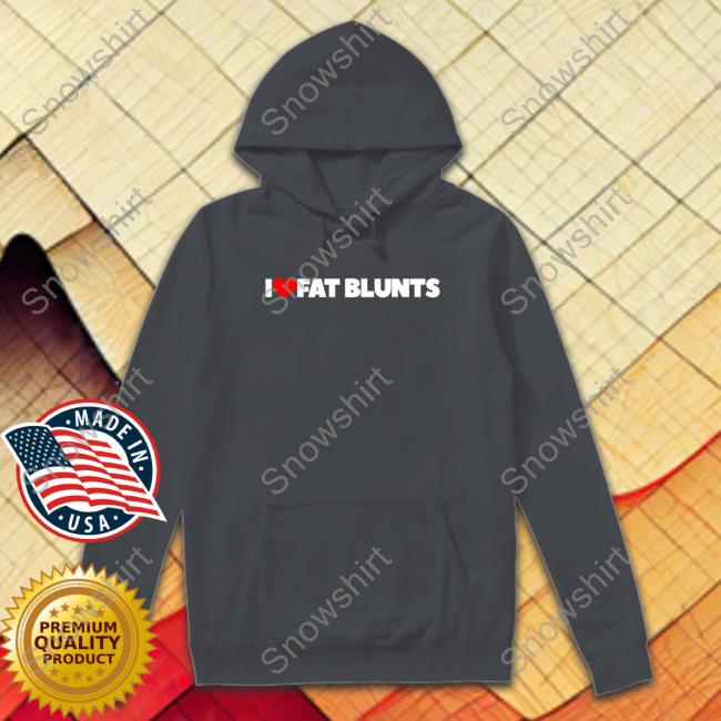I Love Fat Blunts Shirt Peachefe I Love Fat Blunts Tee Shirt