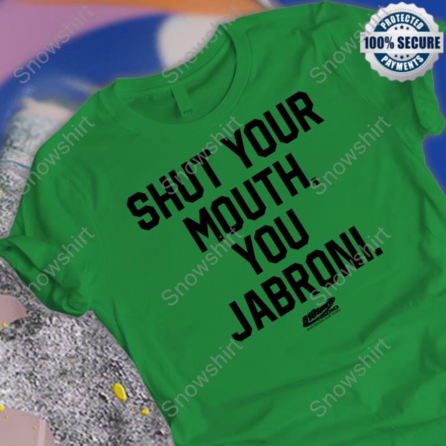 Official Shut Your Mouth You Jabroni Tee Official Shut Your Mouth You Jabroni T Shirt