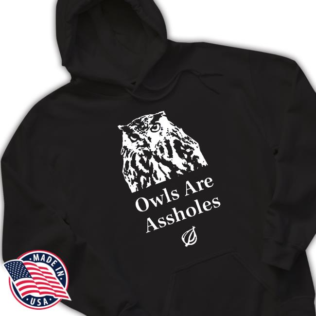 The Onion Owls are assholes Tee Shirt The Onion Owls are assholes Sweatshirt