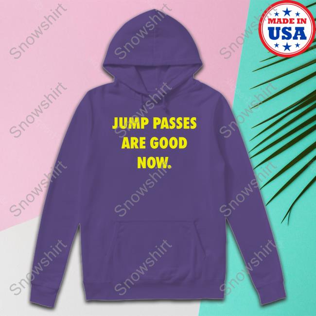 Jump Passes Are Good Now T-Shirt