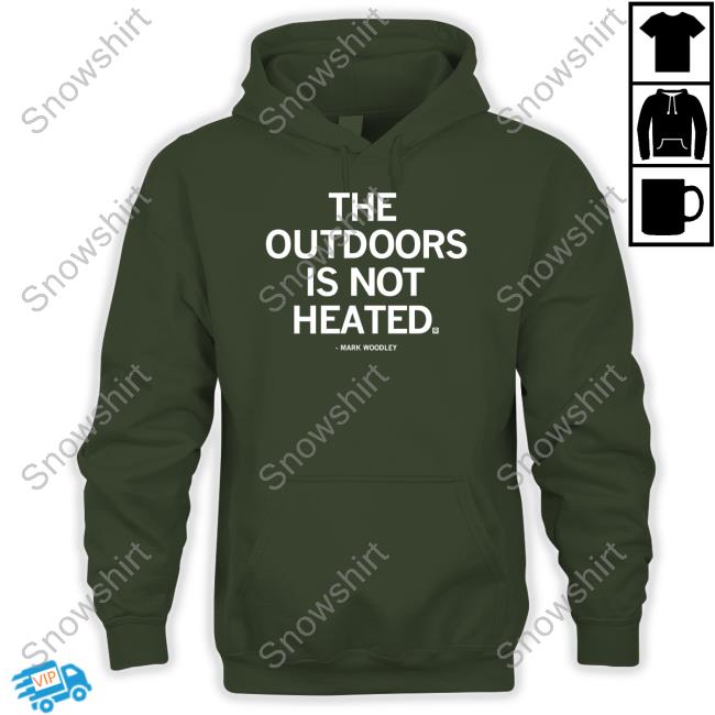 Raygun Merch The Outdoors Is Not Heated Shirt Mark Woodley Official The Outdoors Is Not Heated Mark Woodley Shirt