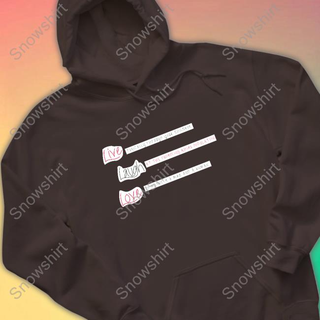 Official Live Laugh Love Sweatshirt Official Live Laugh Love Hooded Sweatshirt