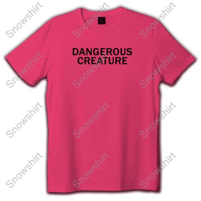 Official Kyrsten Sinema Dangerous Creature Shirt Kyrsten Sinema Dangerous Creature Hoodie