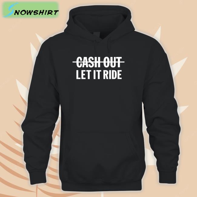 Br Betting Meek Mill Going Bad Cash Out Let It Ride Shirt Bleacher Report Shop