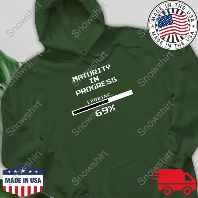Dizzy Dyl Merch Maturity In Progress Loading 69% Hooded Sweatshirt Dizzy Dyl Merch Maturity In Progress Loading 69% T Shirts