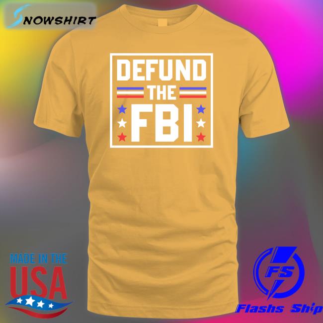 Defund The FBI Tee Shirt Defund The FBI Tee Shirt