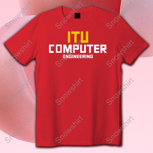 Official Itu Computer Engineering T Shirt Itu Computer Engineering Hoodie