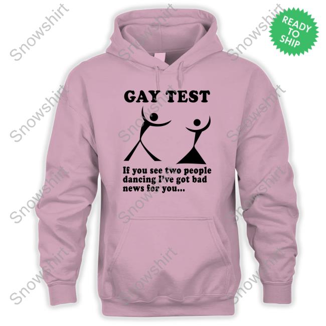 Gay Test If You See Tee Shirts That Go Hard