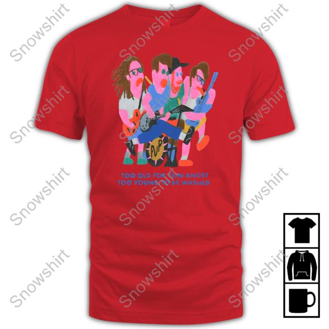 Puptheband Merch Too Old For Teen Angst Too Young To Be Washed T-Shirt