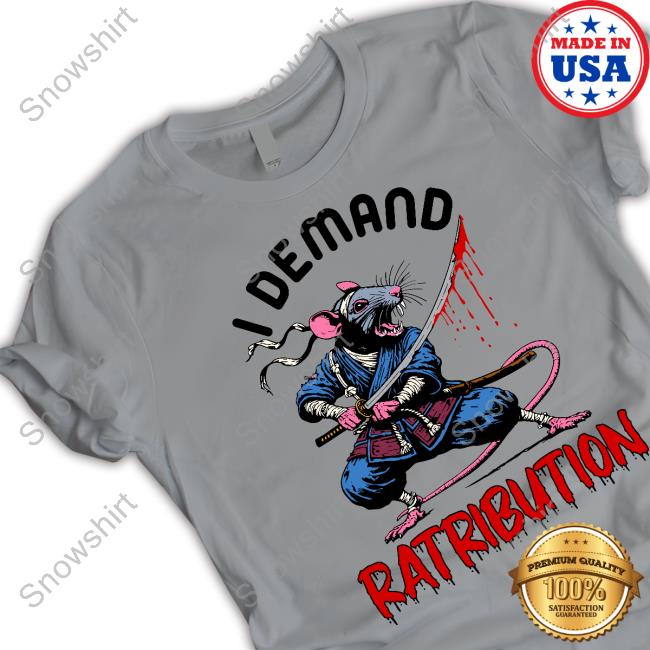 I Demand Ratribution Tee Shirt