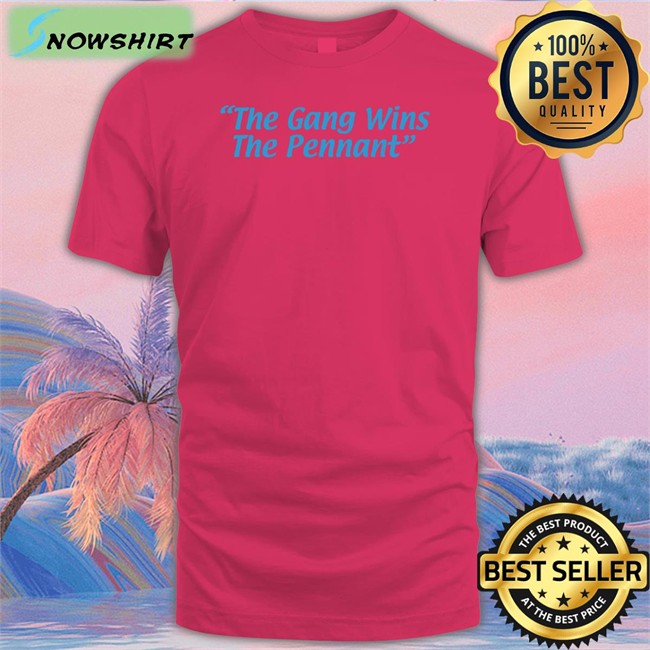 Breakingt The Gang Wins The Pennant Shirt The Gang Wins The Pennant Tee Breakingt