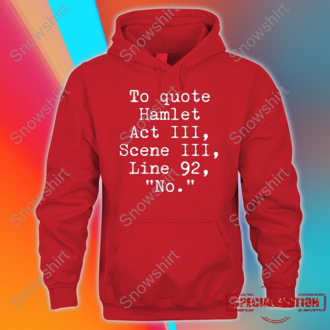 To Quote Hamlet Act Iii Scene Iii Line 92 No T Shirts Space Speaker Merch To Quote Hamlet Act Iii Scene Iii Line 92 No T Shirts