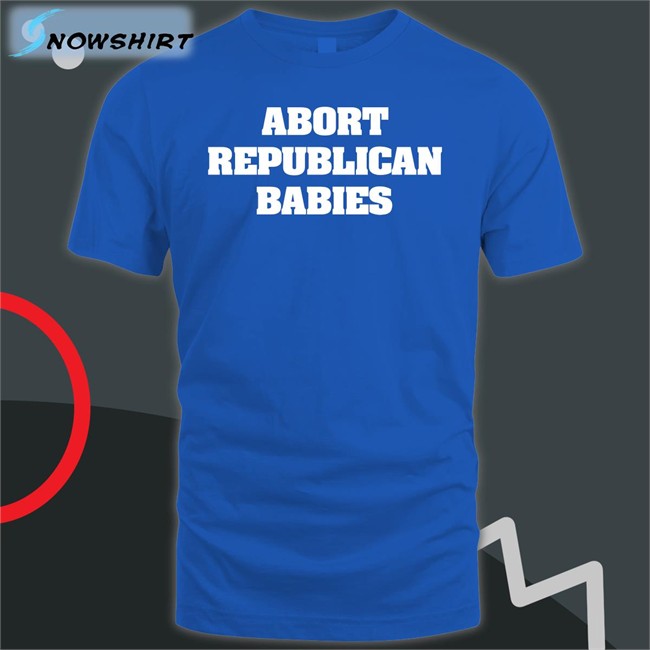 Abort Republican Babies Long Sleeve T Shirt