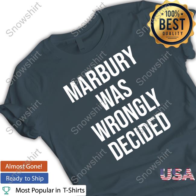 Official Ian Millhiser Marbury Was Wrongly Decided Sweatshirt Imillhiser Official Ian Millhiser Marbury Was Wrongly Decided Shirt Imillhiser