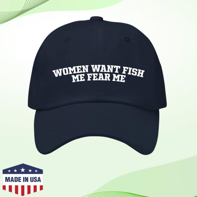 Women Want Fish Me Fear Me Cap