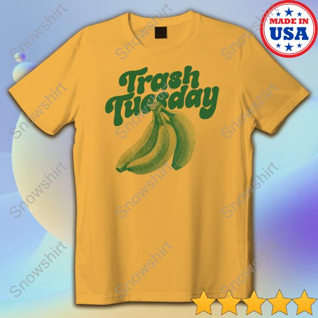 Trash Tuesday Banana T Shirt