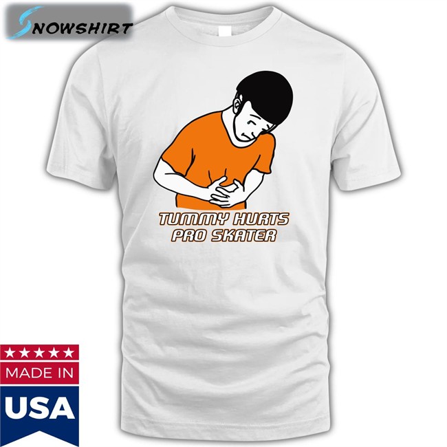 Shirts That Go Hard Tummy Hurts Pro Skater Shirt The Good Shirts Tummy Hurts Pro Skater Shirt