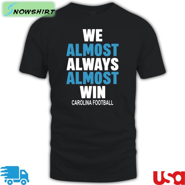 Michael Rimmer We Almost Always Almost Win Carolina Football Tee