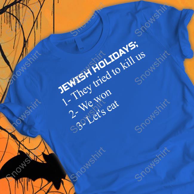 Maxwell Jacob Friedman Jewish Holidays They Tried To Kill Us We Won Let's Eat T Shirt Official Jewish Holidays They Tried To Kill Us We Won Let's Eat Shirt