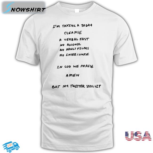 I'm Taking A 30 Day Cleanse T Shirt