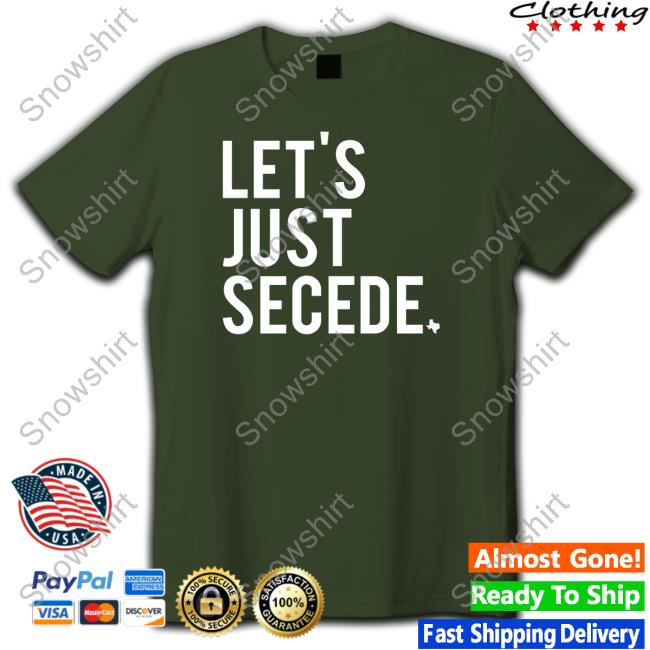 Official Let's Just Secede Tee Shirt Bullzerk Let's Just Secede Shirt