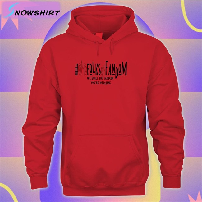 Old Folks Of Fandom We Built The Fandom You're Welcome Shirt Anna Kunerkster Photos #Oldfolksoffandom Anna Kunerkster Photos Old Folks Of Fandom We Built The Fandom You're Welcome Shirt