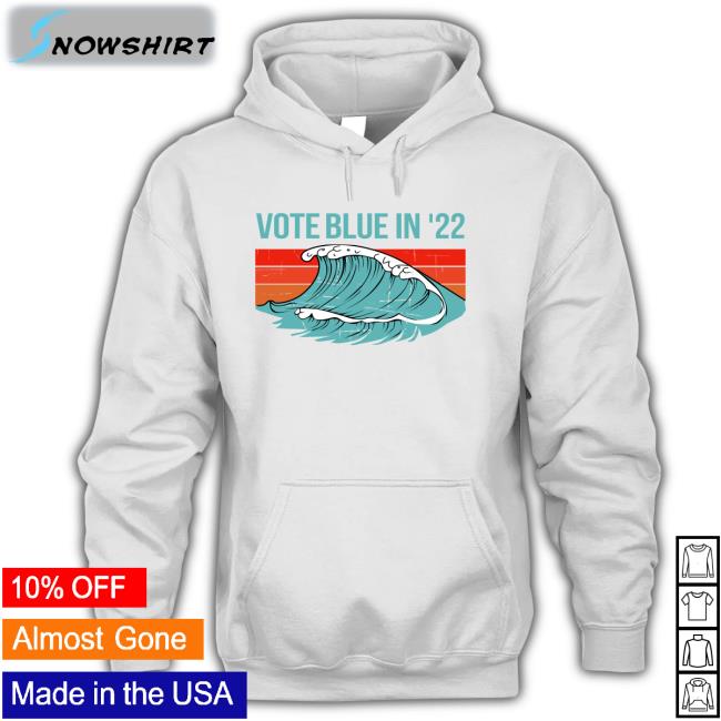 Vote Blue In 22 Shirts Viggycat Vote Blue In 22 Sweatshirt