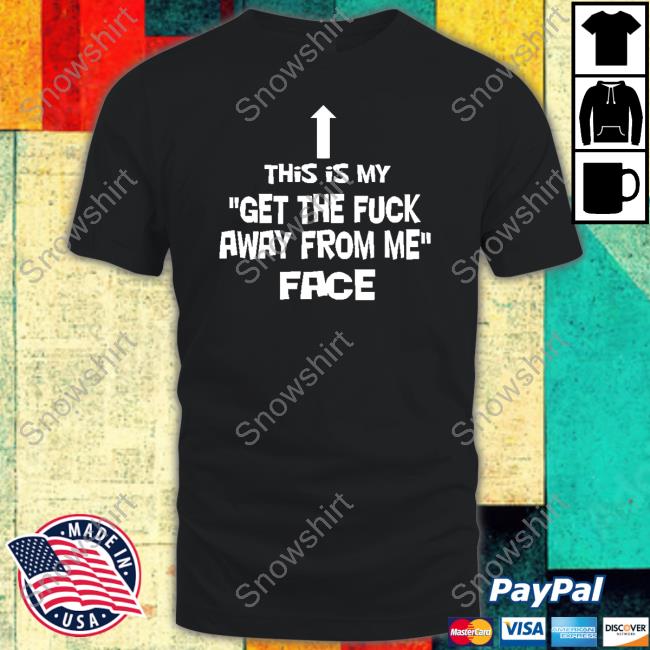 Nathalie Jacoby This Is My Get The Fuck Away From Me Face Shirt Jake Toad