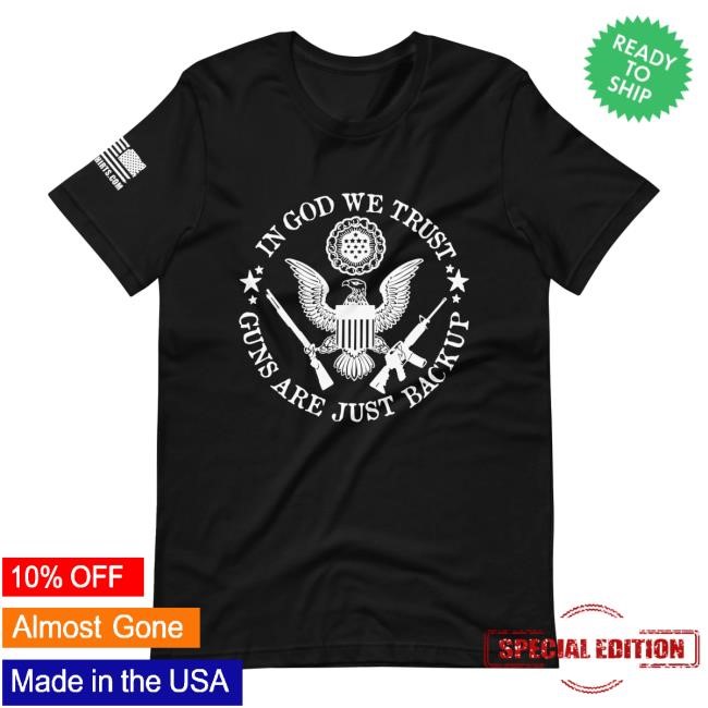 In God We Trust Guns Are Just Backup S/S Tee