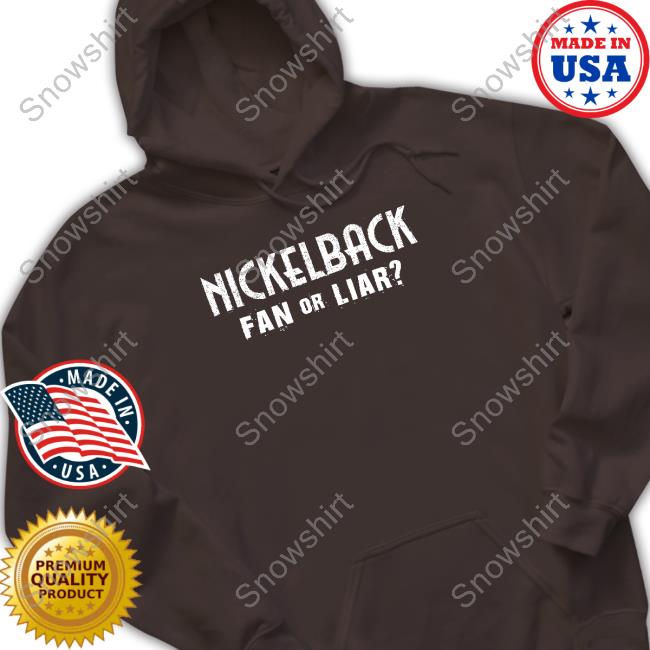 Official Nickelback Fan Or Liar T Shirt Official Nickelback Fan Or Liar Tee
