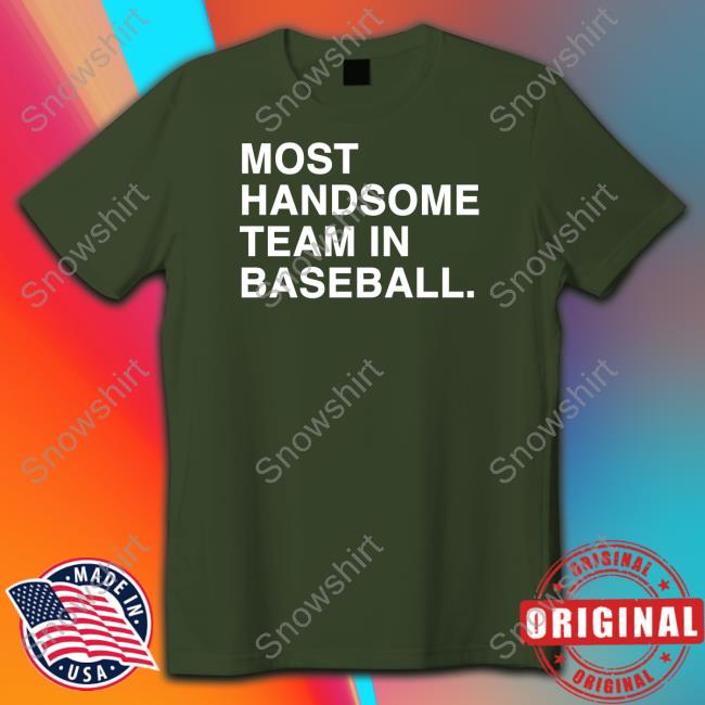 Official Most Handsome Team In Baseball Shirt Obvious Shirts Merch Most Handsome Team In Baseball Shirt