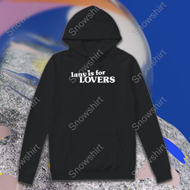 Lany Merch Lany Is For Lovers Long Sleeve T Shirt Official Lany Is For Lovers Hoodie