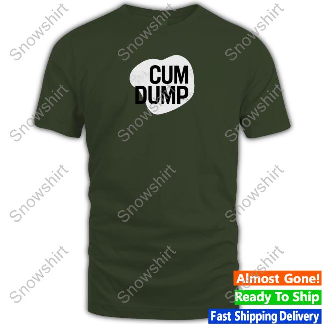 Cum Dump Sweatshirt Cum Dump Hoodie