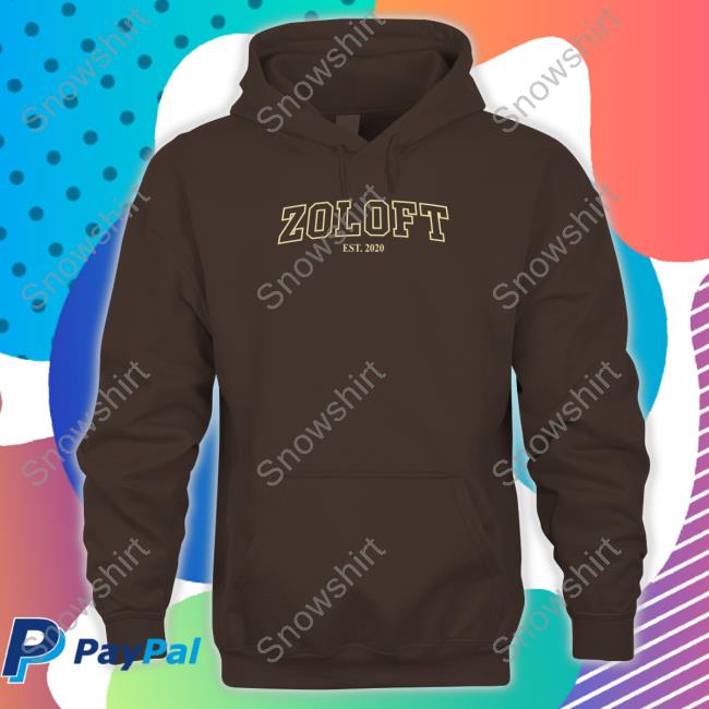 Shirts That Go Hard Zoloft Est 2020 Long Sleeve T Shirt Zoloft Est 2020 Hoodie