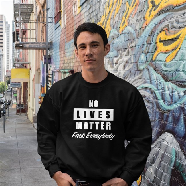 No Lives Matter Tee Fuck Everybody