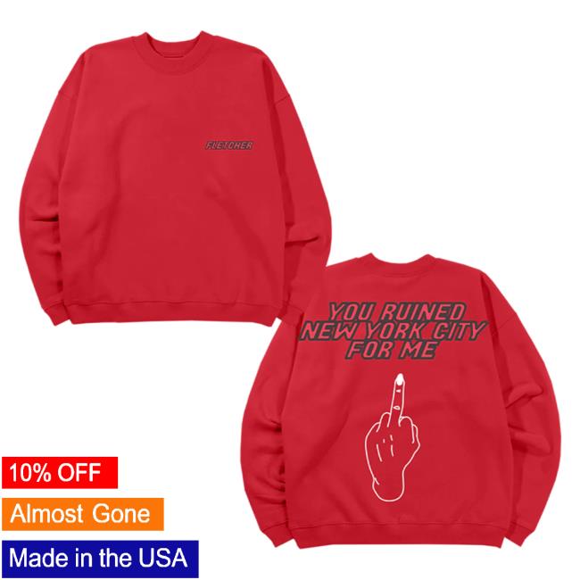 Official Fletcher Merch Store You Ruined New York Sweatshirt Fletcher Clothing Shop