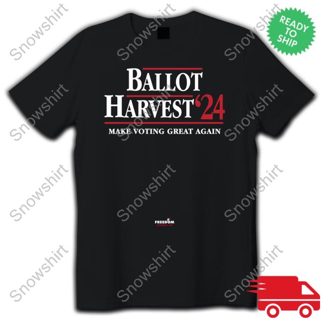 Ballot Harvest '24 Make Voting Great Again Shirts