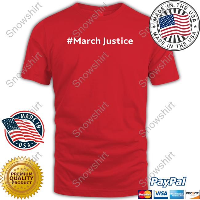 Official Sue Barrett March Justice Shirt March Justice Tee Shirt