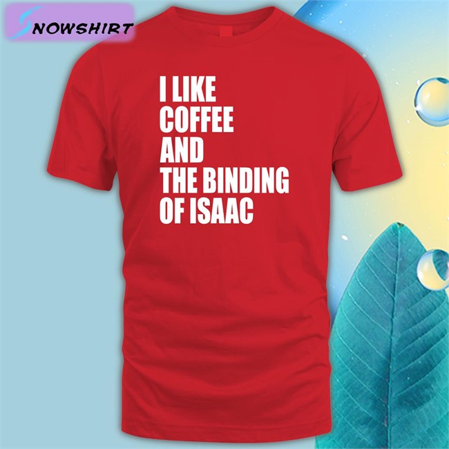 Eyvalyn I Like Coffee And The Binding Of Isaac Hoodie I Like Coffee And The Binding Of Isaac Sweatshirts Eyvalyn