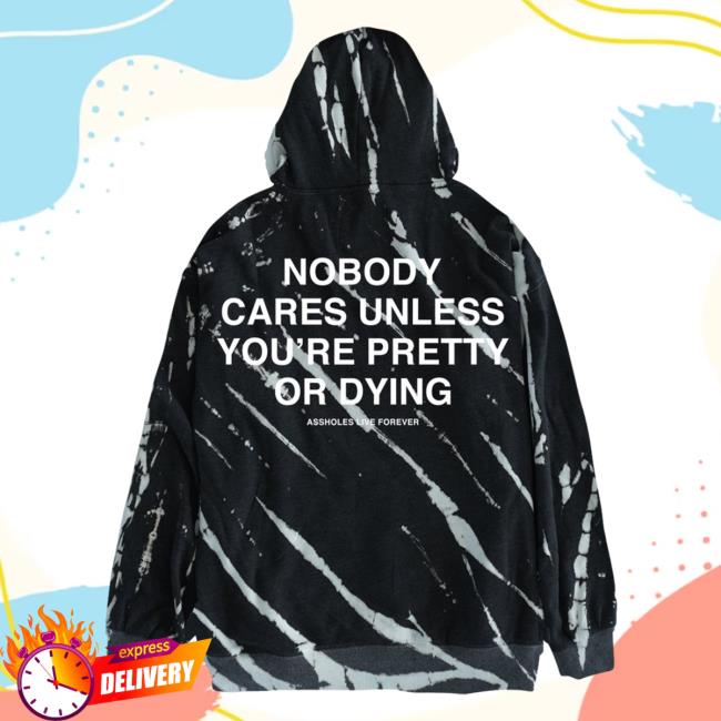 Official Linda Finegold Merch Store Nobody Cares Unless Youre Pretty Or Dying Groundbreak Tie Dye New Shirt Lindafinegold Clothing Shop Tie-Dye