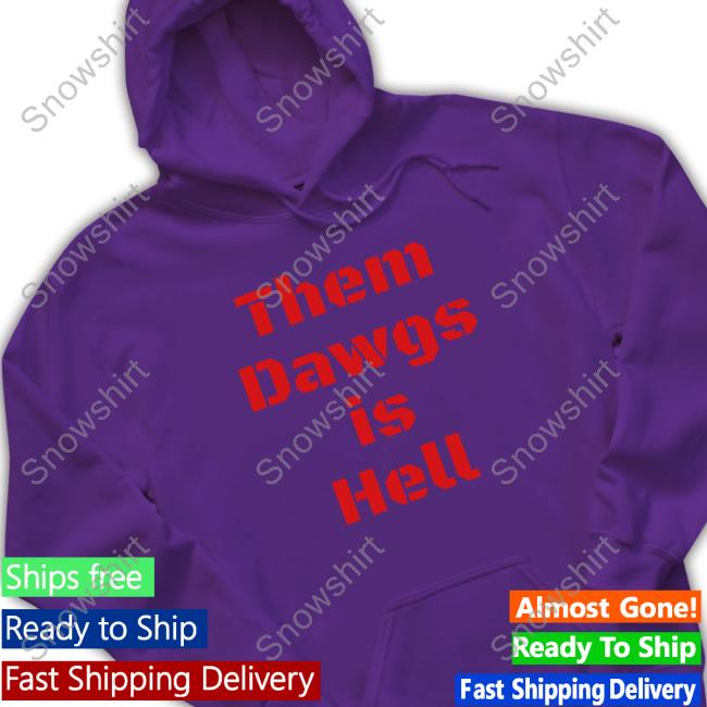 Uga Them Dawgs Is Hell T Shirts Official Uga Them Dawgs Is Hell Hoodie