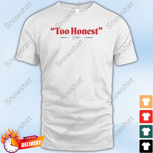 Too Honest Tee Shirt