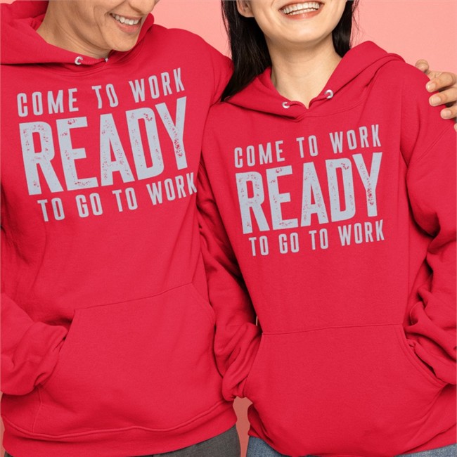 Come To Work Ready To Go To Work Long Sleeve T Shirt