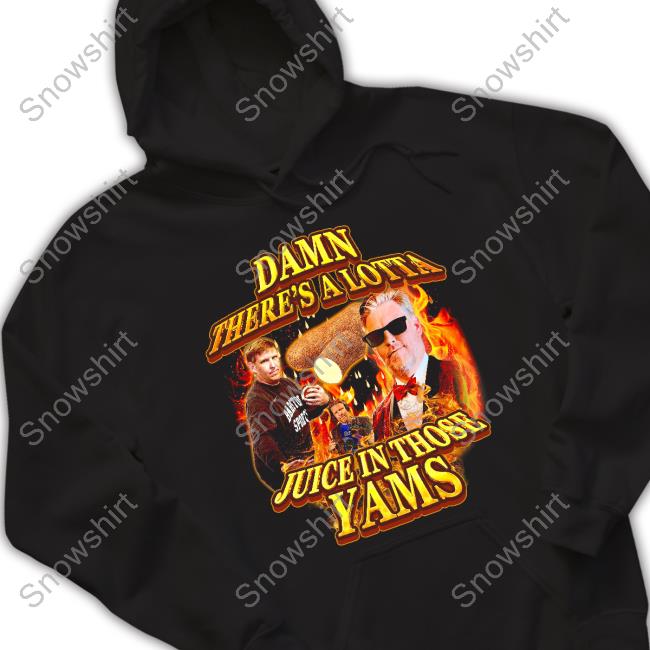 The Yak Damn There's A Lotta Juice In Those Yams Sweatshirt
