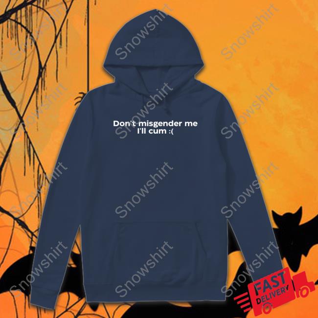 Oli London Don't Misgender Me I'll Cum Shirts Don't Misgender Me I'll Cum T Shirts