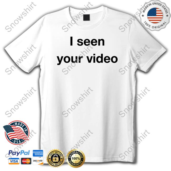 I Seen Your Video T-Shirt Matessa Nicole Matessadorman